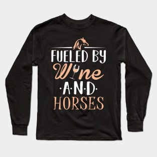 Fueled by Wine and Horses Long Sleeve T-Shirt